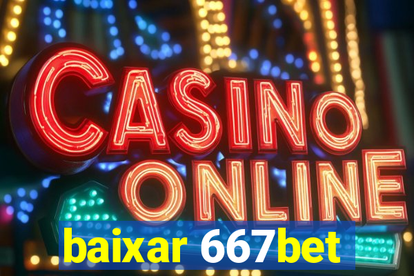 baixar 667bet